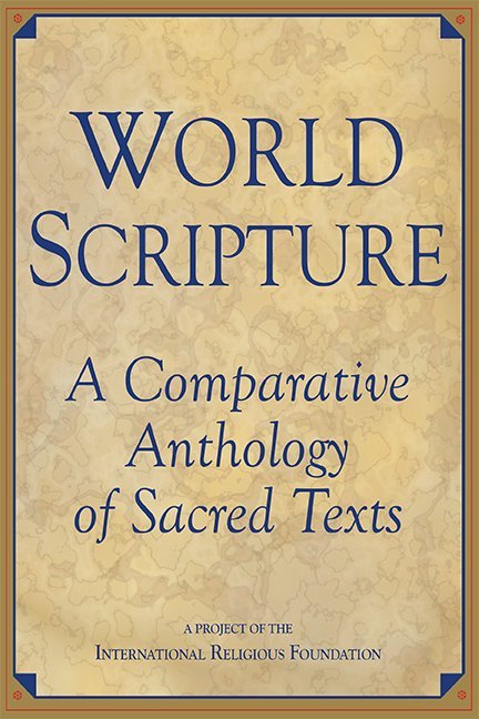 World Scripture: A Comparative Anthology of Sacred Texts