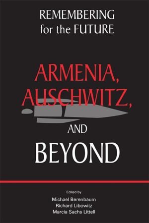 Remembering for the Future: Armenia, Auschwitz, and Beyond