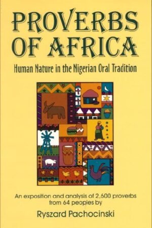 Proverbs of Africa: Human Nature in the Nigerian Oral Tradition