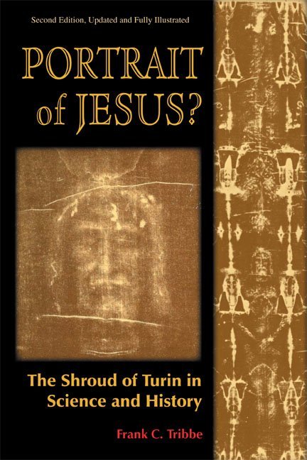 Portrait of Jesus? The Shroud of Turin in Science and History