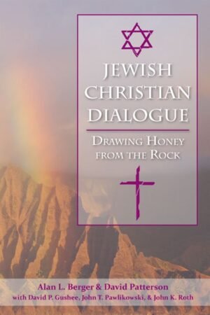Jewish Christian Dialogue:  Drawing Honey from the Rock
