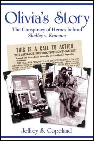 Olivia's Story:The Conspiracy of Heroes behind Shelley v. Kraemer