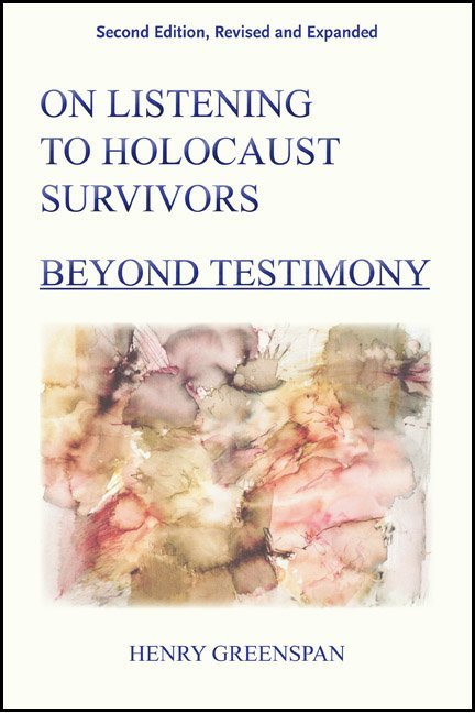 On Listening to Holocaust Survivors: Beyond Testimony, 2nd edition, revised and expanded