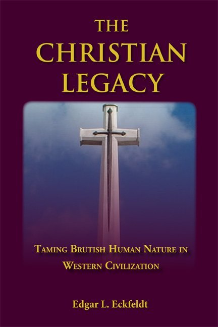 The Christian Legacy: Taming Brutish Human Nature in Western Civilization