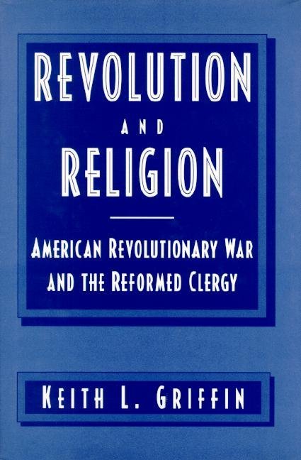 Revolution and Religion: American Revolutionary War and the Reformed..